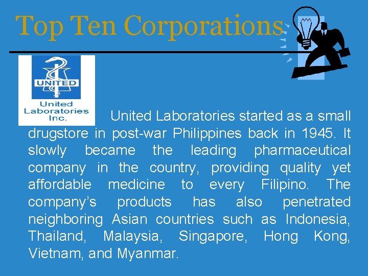 Top Ten Corporations United Laboratories started as a small drugstore in post-war Philippines back