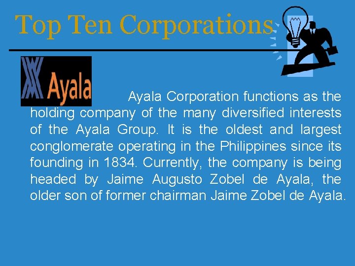Top Ten Corporations Ayala Corporation functions as the holding company of the many diversified