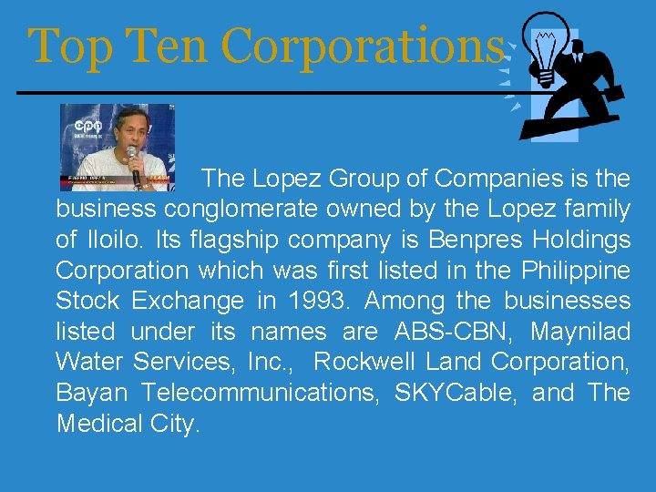 Top Ten Corporations The Lopez Group of Companies is the business conglomerate owned by