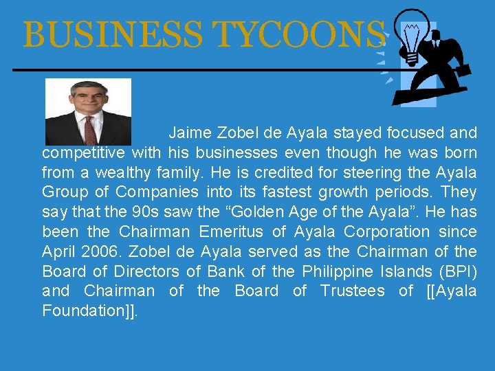 BUSINESS TYCOONS Jaime Zobel de Ayala stayed focused and competitive with his businesses even