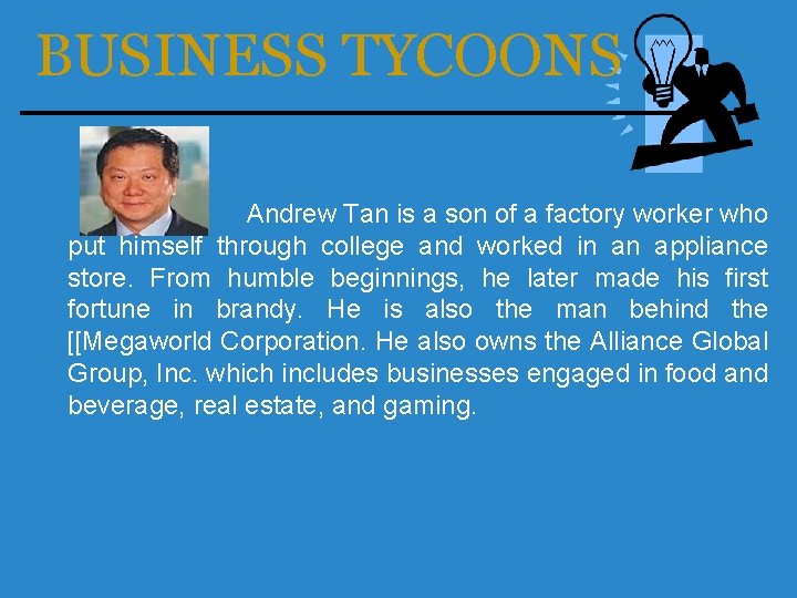 BUSINESS TYCOONS Andrew Tan is a son of a factory worker who put himself
