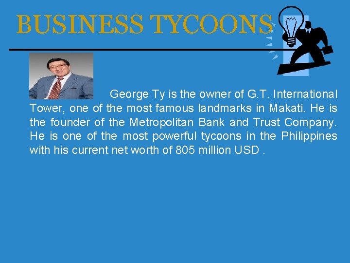 BUSINESS TYCOONS George Ty is the owner of G. T. International Tower, one of