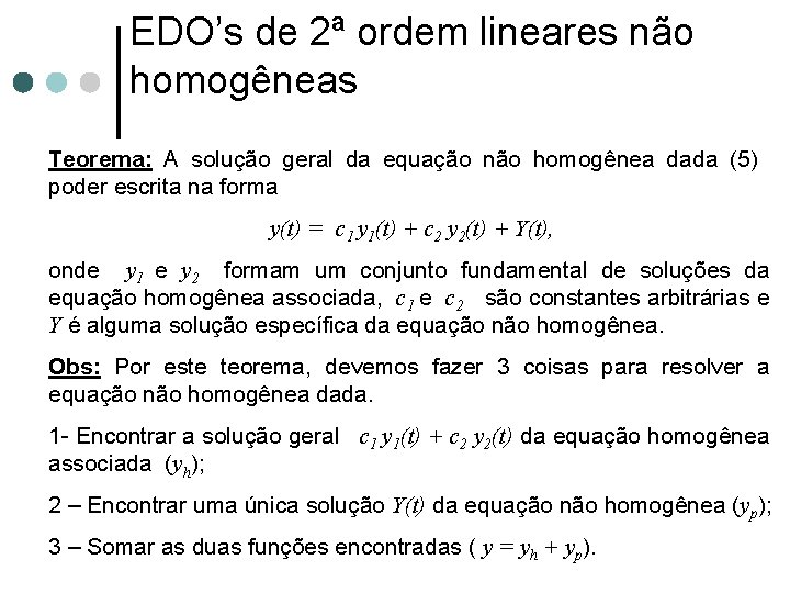 EDO’s de 2ª ordem lineares não homogêneas Teorema: A solução geral da equação não