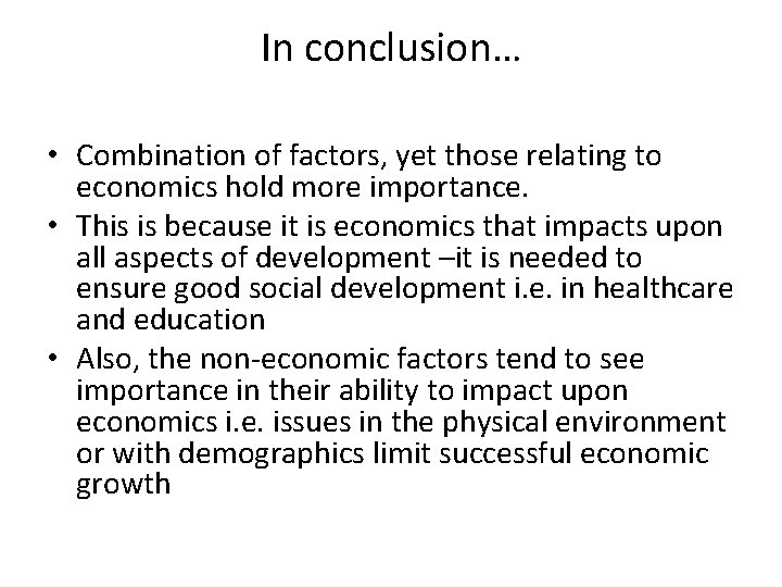 In conclusion… • Combination of factors, yet those relating to economics hold more importance.
