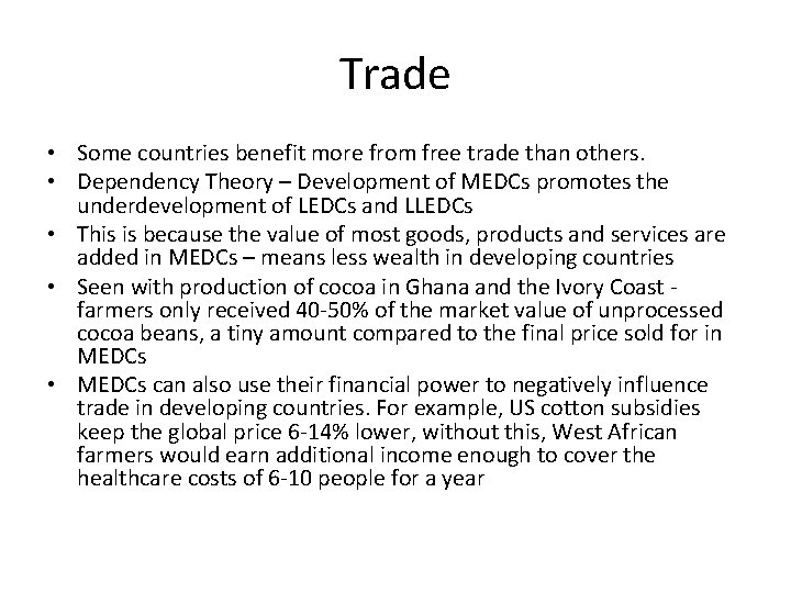 Trade • Some countries benefit more from free trade than others. • Dependency Theory