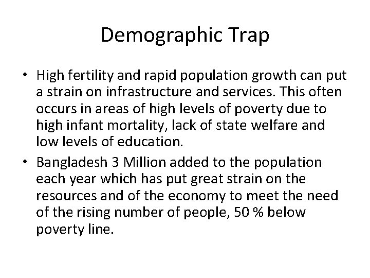 Demographic Trap • High fertility and rapid population growth can put a strain on