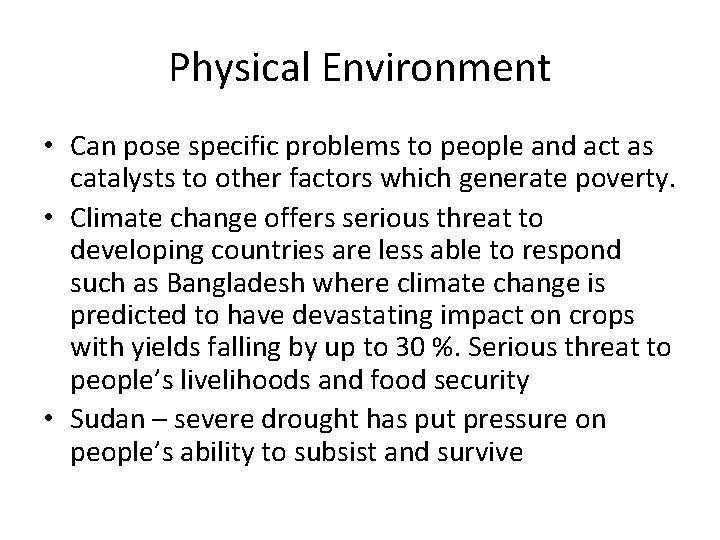 Physical Environment • Can pose specific problems to people and act as catalysts to