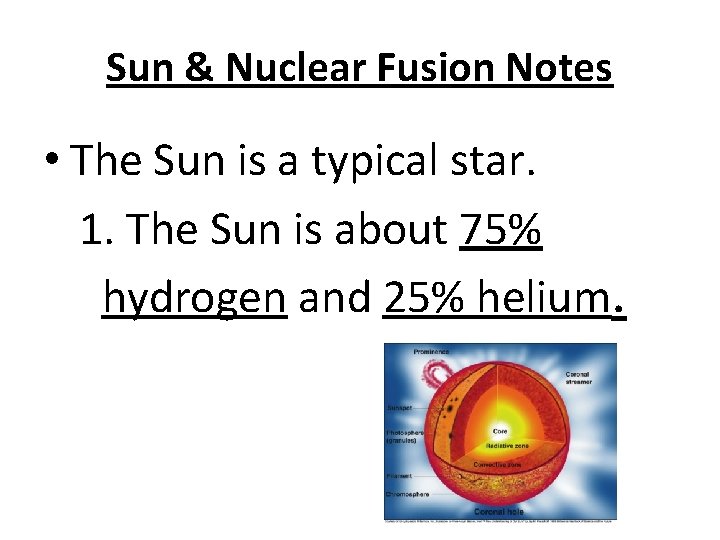 Sun & Nuclear Fusion Notes • The Sun is a typical star. 1. The