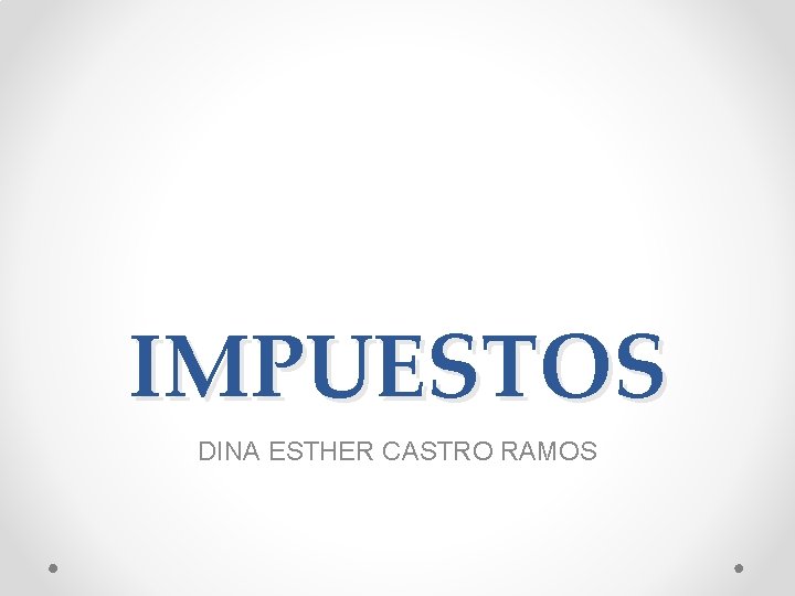 IMPUESTOS DINA ESTHER CASTRO RAMOS 