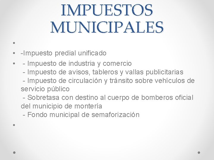 IMPUESTOS MUNICIPALES • • -Impuesto predial unificado • - Impuesto de industria y comercio