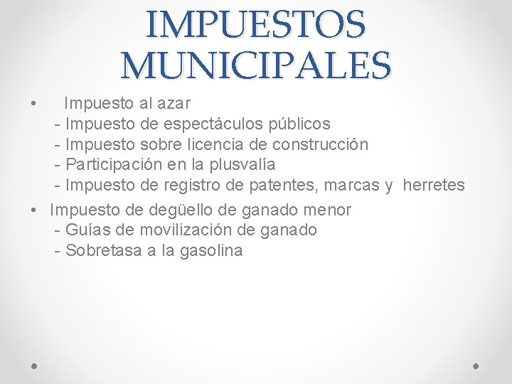 IMPUESTOS MUNICIPALES • Impuesto al azar - Impuesto de espectáculos públicos - Impuesto sobre