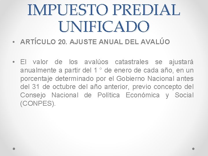 IMPUESTO PREDIAL UNIFICADO • ARTÍCULO 20. AJUSTE ANUAL DEL AVALÚO • El valor de