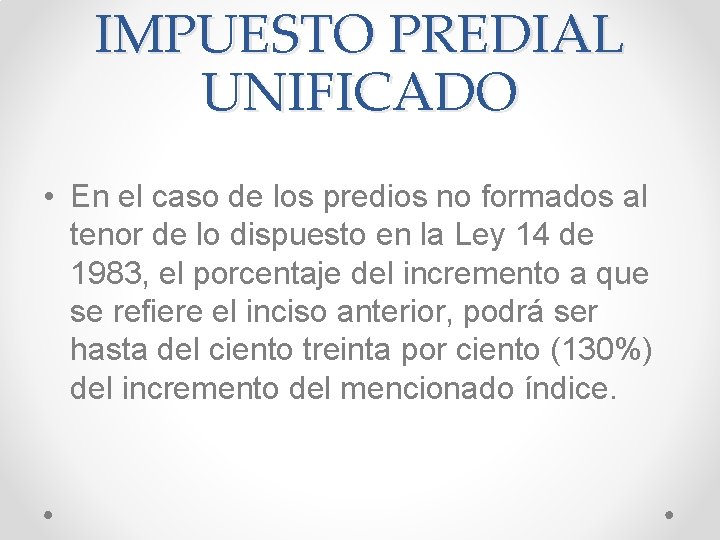 IMPUESTO PREDIAL UNIFICADO • En el caso de los predios no formados al tenor