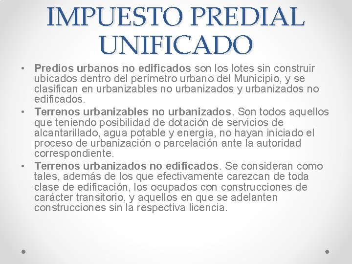 IMPUESTO PREDIAL UNIFICADO • Predios urbanos no edificados son los lotes sin construir ubicados