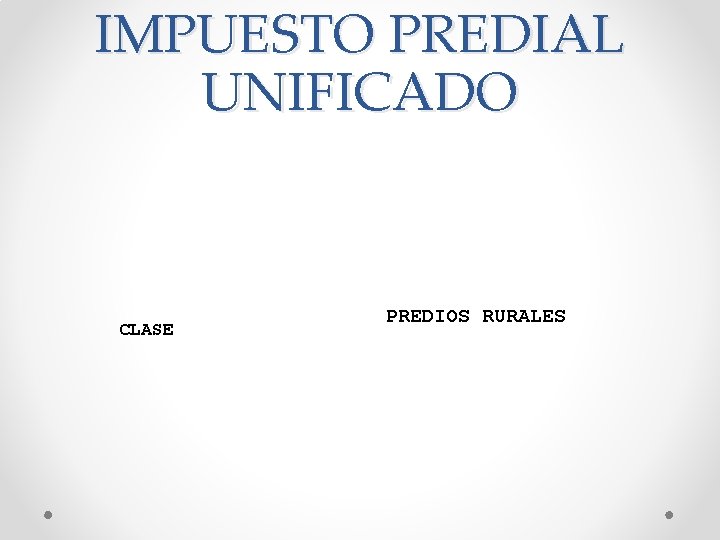 IMPUESTO PREDIAL UNIFICADO CLASE PREDIOS RURALES 