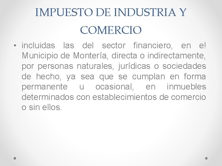 IMPUESTO DE INDUSTRIA Y COMERCIO • incluidas las del sector financiero, en e! Municipio