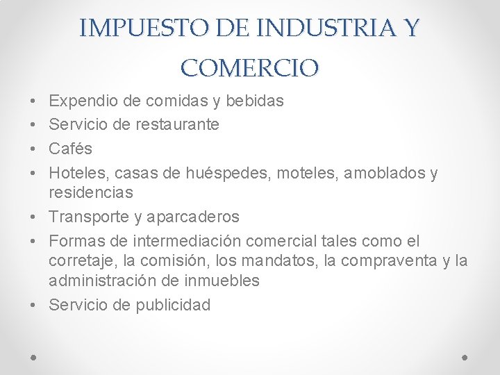 IMPUESTO DE INDUSTRIA Y COMERCIO • • Expendio de comidas y bebidas Servicio de