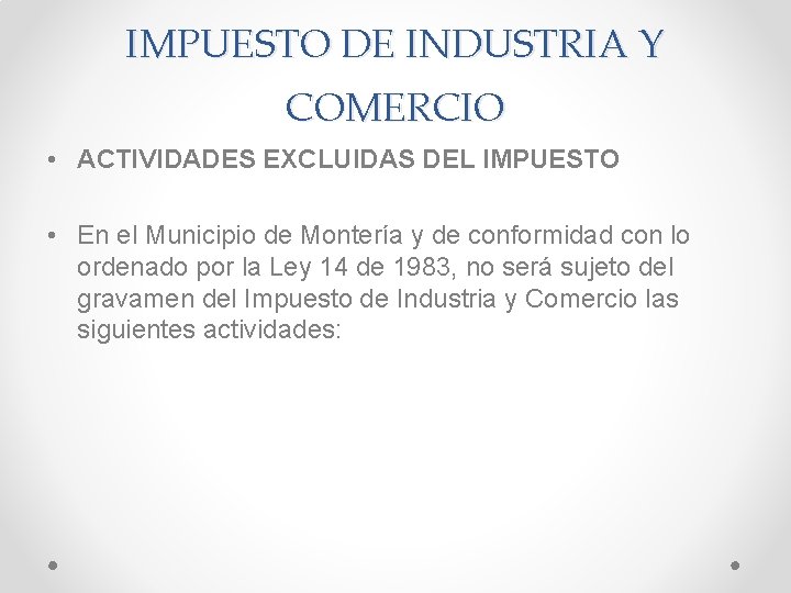 IMPUESTO DE INDUSTRIA Y COMERCIO • ACTIVIDADES EXCLUIDAS DEL IMPUESTO • En el Municipio