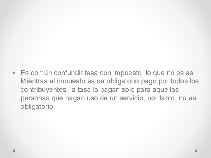  • Es común confundir tasa con impuesto, lo que no es así. Mientras