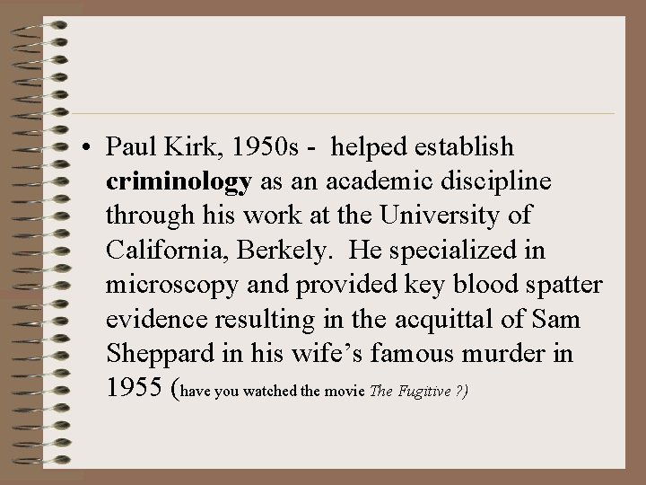  • Paul Kirk, 1950 s - helped establish criminology as an academic discipline