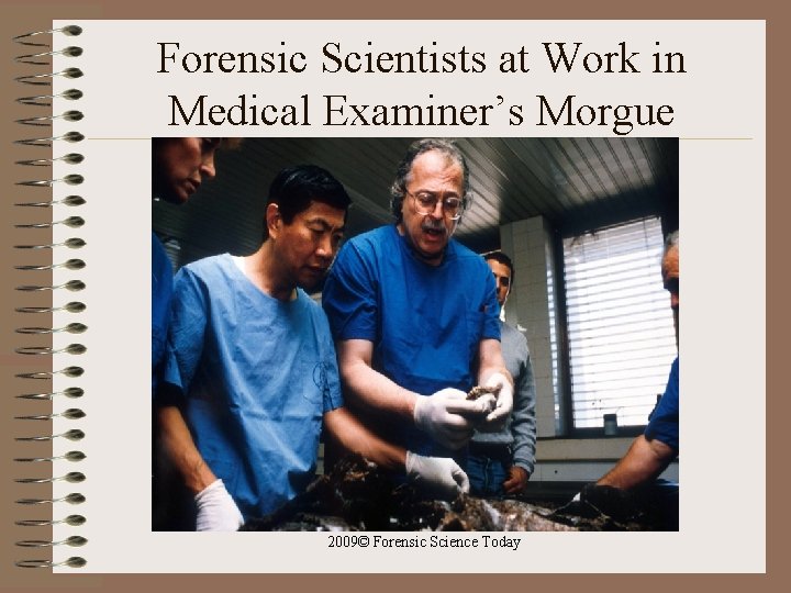 Forensic Scientists at Work in Medical Examiner’s Morgue 2009© Forensic Science Today 