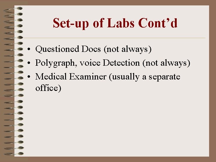 Set-up of Labs Cont’d • Questioned Docs (not always) • Polygraph, voice Detection (not