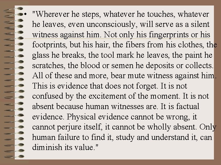  • "Wherever he steps, whatever he touches, whatever he leaves, even unconsciously, will