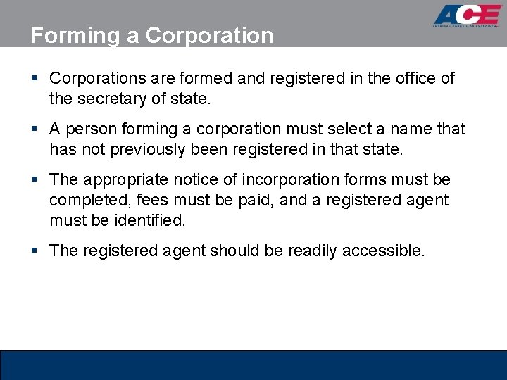 Forming a Corporation § Corporations are formed and registered in the office of the