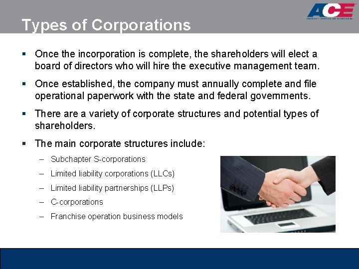 Types of Corporations § Once the incorporation is complete, the shareholders will elect a