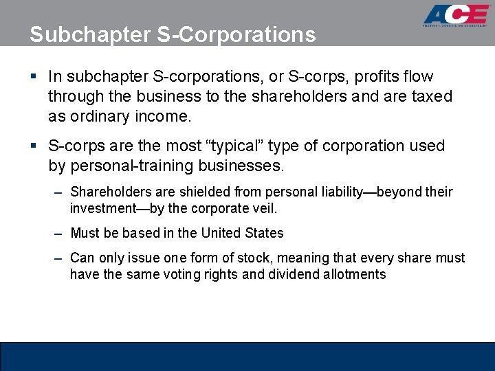 Subchapter S-Corporations § In subchapter S-corporations, or S-corps, profits flow through the business to