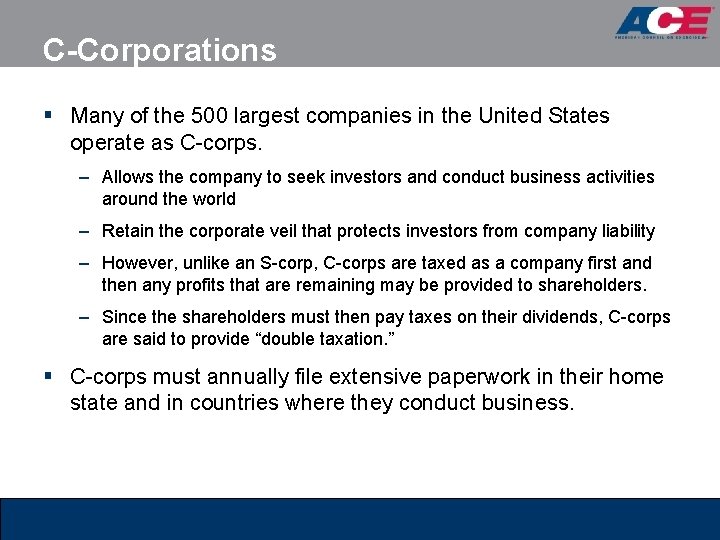 C-Corporations § Many of the 500 largest companies in the United States operate as