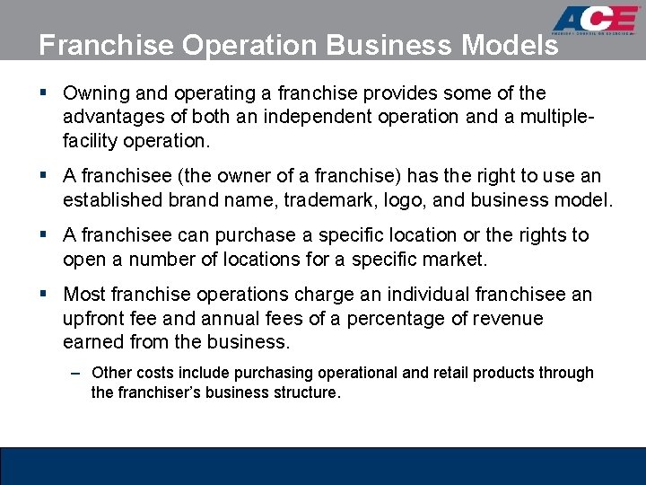 Franchise Operation Business Models § Owning and operating a franchise provides some of the