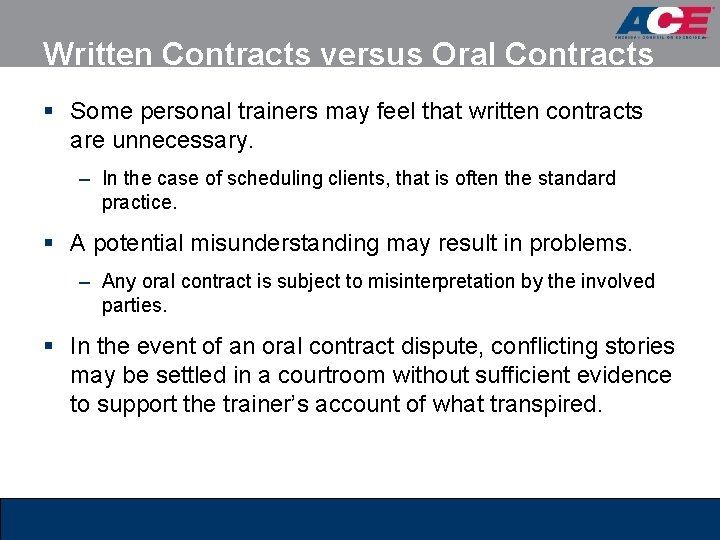 Written Contracts versus Oral Contracts § Some personal trainers may feel that written contracts