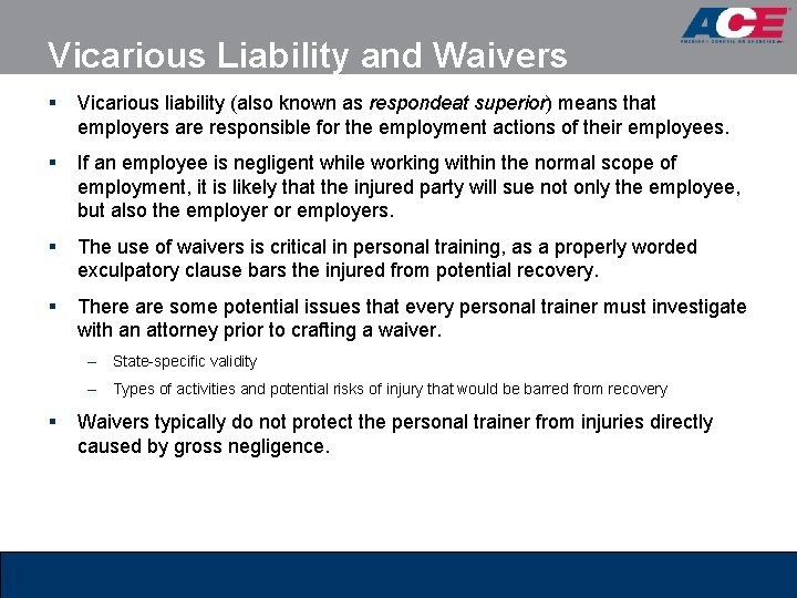 Vicarious Liability and Waivers § Vicarious liability (also known as respondeat superior) means that