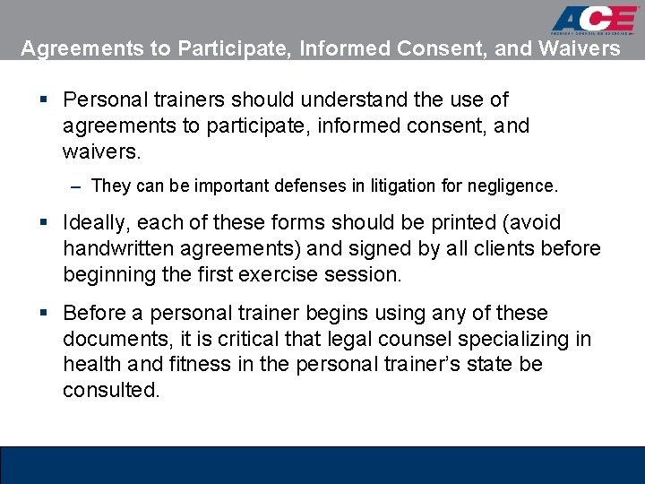 Agreements to Participate, Informed Consent, and Waivers § Personal trainers should understand the use