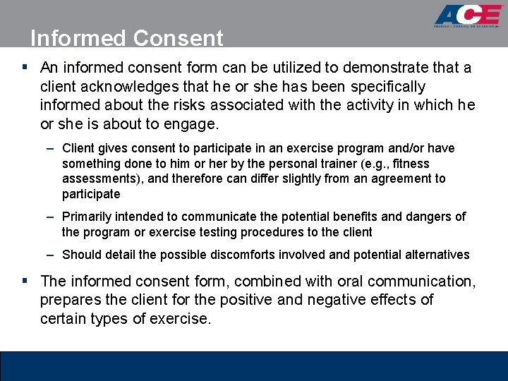 Informed Consent § An informed consent form can be utilized to demonstrate that a