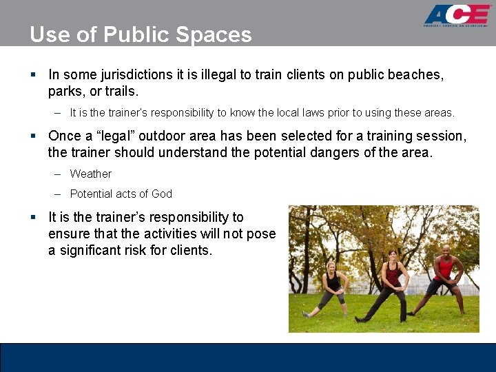 Use of Public Spaces § In some jurisdictions it is illegal to train clients