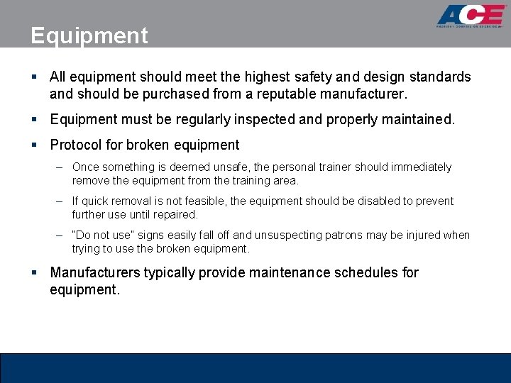 Equipment § All equipment should meet the highest safety and design standards and should