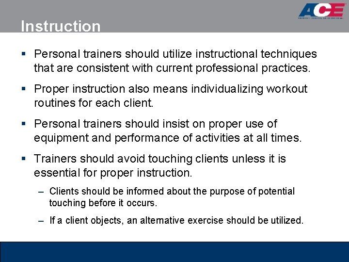 Instruction § Personal trainers should utilize instructional techniques that are consistent with current professional