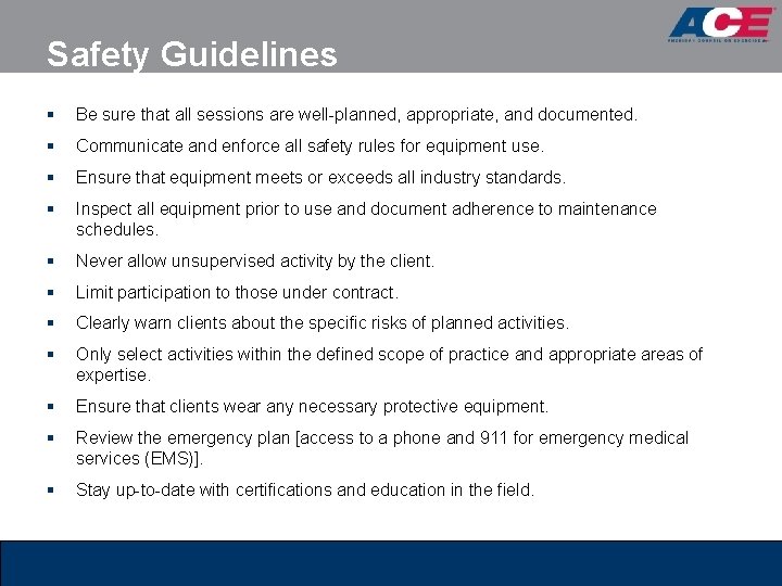 Safety Guidelines § Be sure that all sessions are well-planned, appropriate, and documented. §