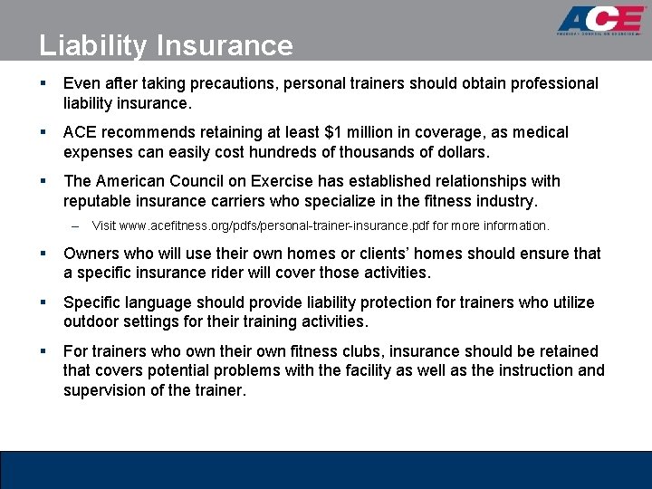 Liability Insurance § Even after taking precautions, personal trainers should obtain professional liability insurance.