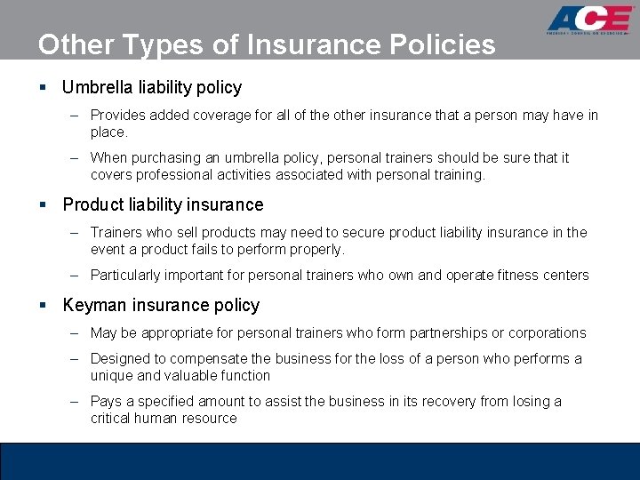 Other Types of Insurance Policies § Umbrella liability policy – Provides added coverage for