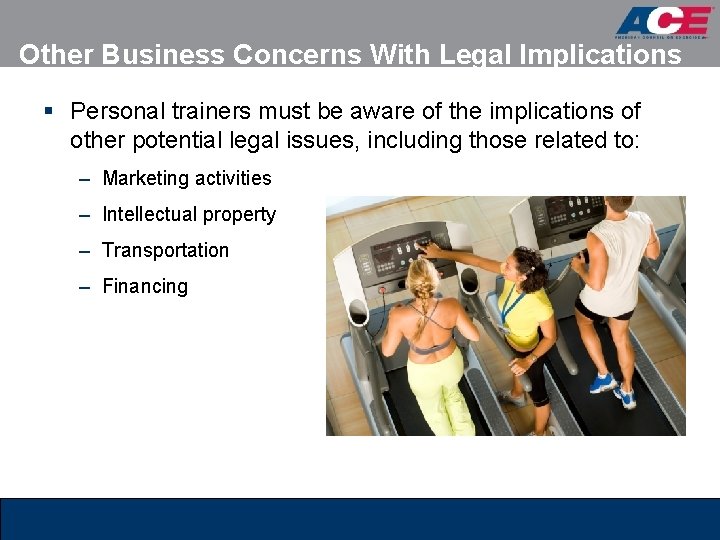 Other Business Concerns With Legal Implications § Personal trainers must be aware of the