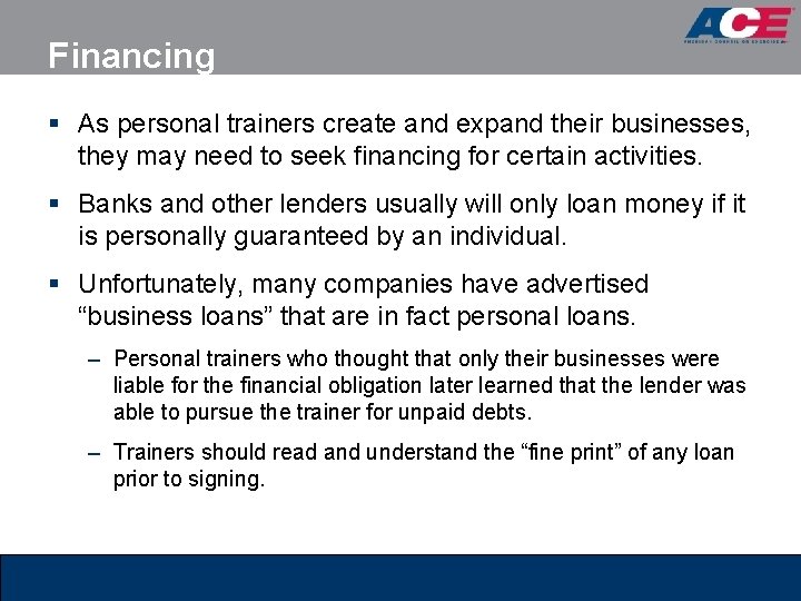 Financing § As personal trainers create and expand their businesses, they may need to