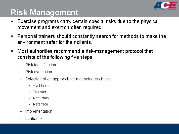 Risk Management § Exercise programs carry certain special risks due to the physical movement