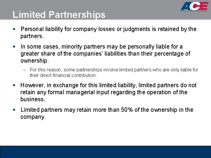 Limited Partnerships § Personal liability for company losses or judgments is retained by the