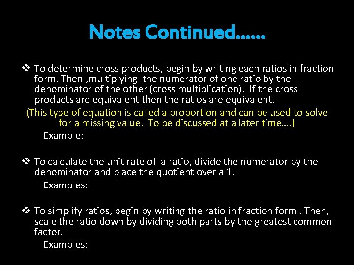 Notes Continued…… v To determine cross products, begin by writing each ratios in fraction