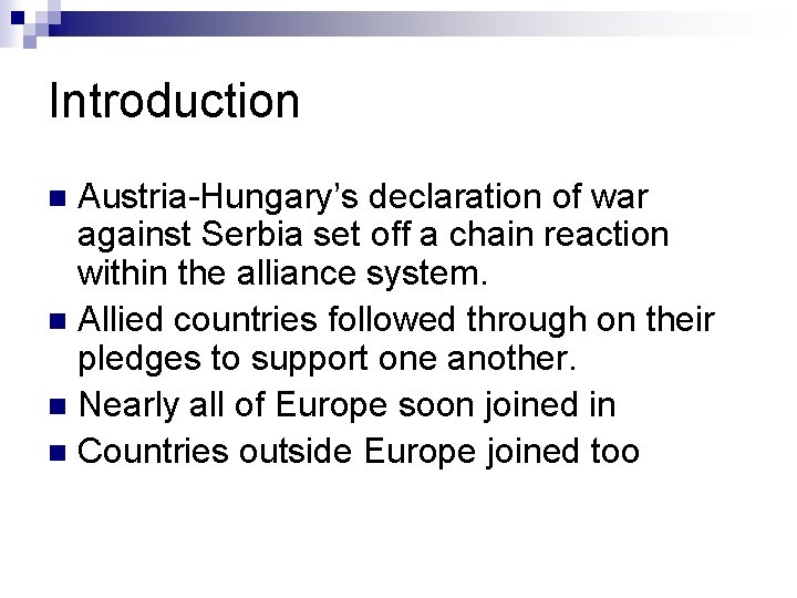 Introduction Austria-Hungary’s declaration of war against Serbia set off a chain reaction within the