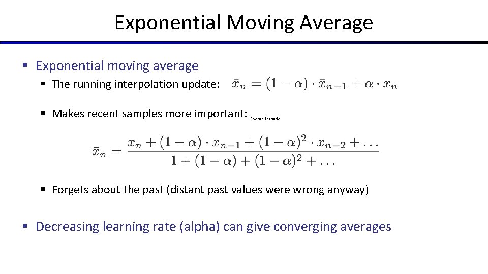 Exponential Moving Average § Exponential moving average § The running interpolation update: § Makes