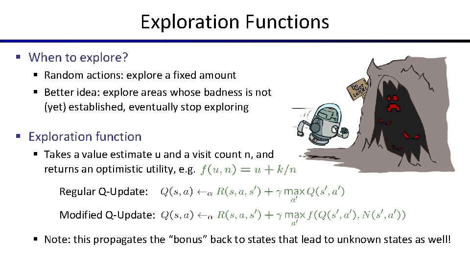 Exploration Functions § When to explore? § Random actions: explore a fixed amount §